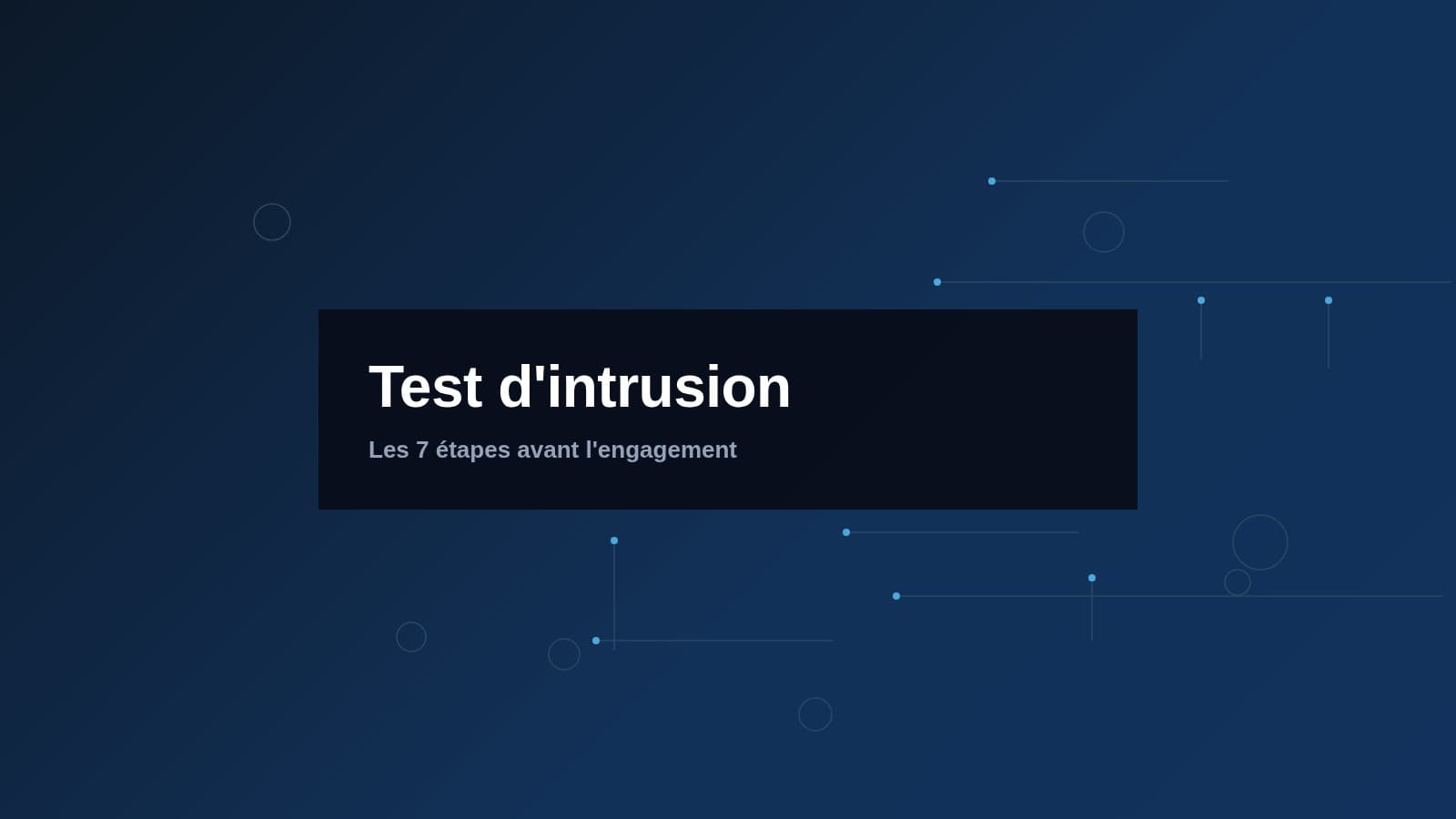 Comment préparer un test d’intrusion ?  7 étapes clés